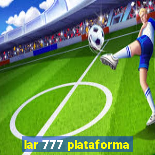 lar 777 plataforma